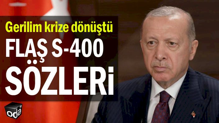 Gerilim krize dönüştü... Flaş S-400 sözleri