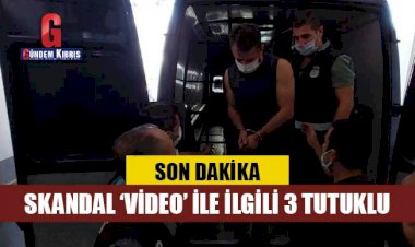 Skandal 'video' ile ilgili 3 tutuklu