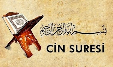 Cin Suresi nüzul sebebi, faziletleri ile Arapça ve Türkçe okunuşu