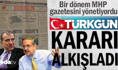 Bir dönem MHP gazetesini yönetiyordu... Türkgün kararı alkışladı