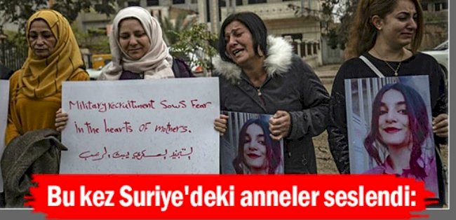 Bu kez Suriye'deki anneler seslendi: PKK'ya karşı ayağa kalktılar