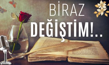 Biraz DEĞİŞTİM Şiiri | Çisel ONAT