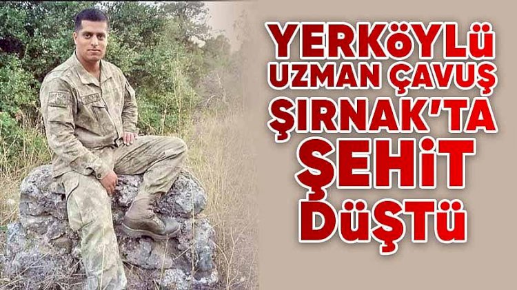 Yerköylü Uzman Çavuş Şırnak'ta Şehit Oldu