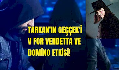 Tarkan'ın “Geççek” klibi,  V For Vendetta’dan mı esinlendi?