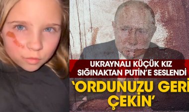 Ukraynalı küçük kız Sığınaktan Putin’e seslendi ‘Ordunuzu geri çekin’