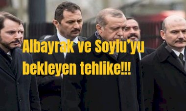 Berat Albayrak ve Süleyman Soylu’yu bekleyen tehlike!