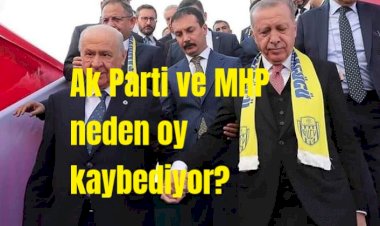 Ak Parti ve MHP neden oy kaybediyor?