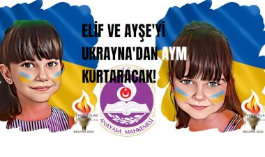 Ukrayna'da unutulan Elif ve Ayşe'yi  Anayasa Mahkemesi kurtaracak