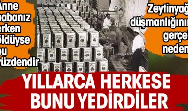 Yıllarca herkese bunu yedirdiler. Anne babanız erkenden öldüyse bu yüzdendir