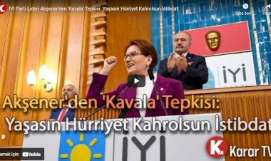İYİ Parti lideri Akşener'den 'Kavala' tepkisi: Yaşasın hürriyet kahrolsun istibdat
