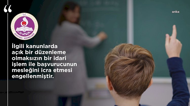 AYM’DEN 15 TEMMUZ SONRASI ÇALIŞMA İZNİ İPTAL EDİLEN ÖĞRETMEN HAKKINDA HAK İHLALİ KARARI