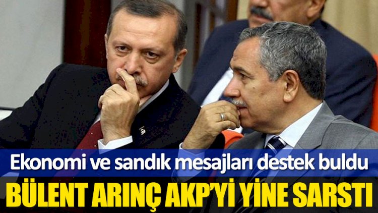 Bülent Arınç’ın ekonomi ve sandık mesajına AKP'lilerden destek