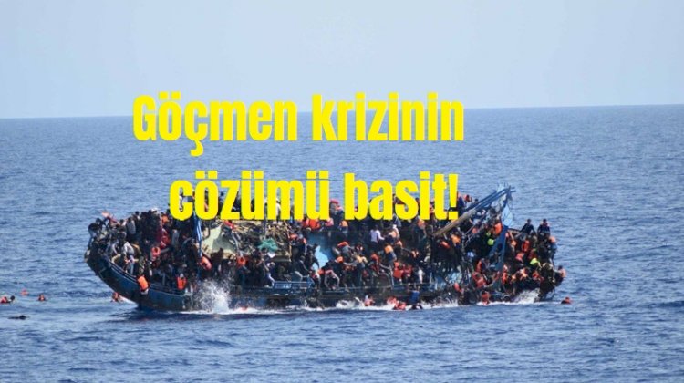 Göçmen krizinin çözümü basit!