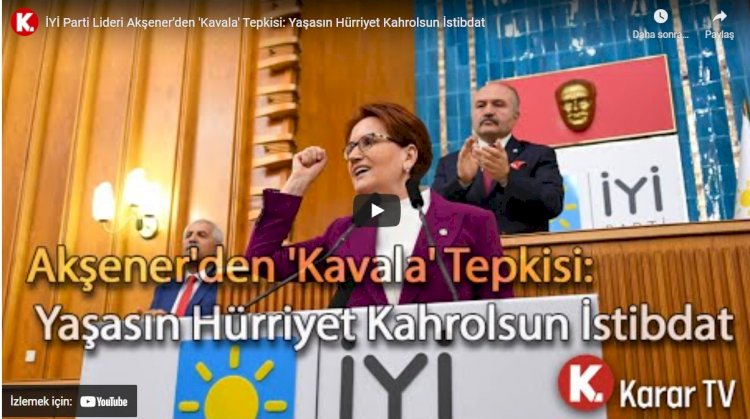 İYİ Parti lideri Akşener'den 'Kavala' tepkisi: Yaşasın hürriyet kahrolsun istibdat