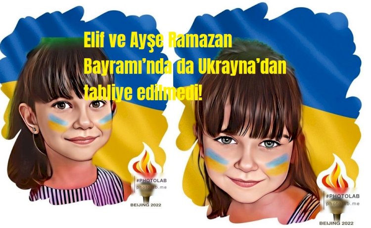 Elif ve Ayşe Ramazan Bayramı’nda da Ukrayna’dan tahliye edilmedi!