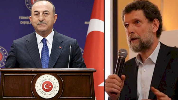 Dışişleri Bakanı Çavuşoğlu’ndan Osman Kavala yorumu: Neden özellikle bu insanın üzerinde bu kadar duruyorlar?