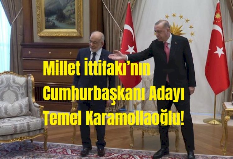 Millet İttifakı’nın Cumhurbaşkanı Adayı Temel Karamollaoğlu!