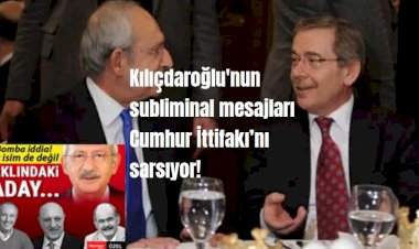 Kılıçdaroğlu'nun subliminal mesajları Cumhur İttifakı’nı sarsıyor!