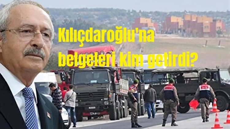 MİT Tırları’nın arkasında CHP ve Kemal Kılıçdaroğlu mu var?