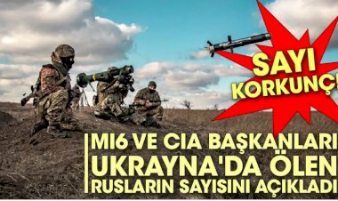 MI6 ve CIA başkanları Ukrayna'da ölen Rusların sayısını açıkladı