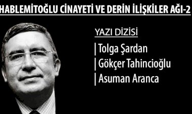 Hablemitoğlu Dosyası - 2 | Hablemitoğlu’na ‘MİT’ suçlaması, var olmayan ‘altın’ belgesi