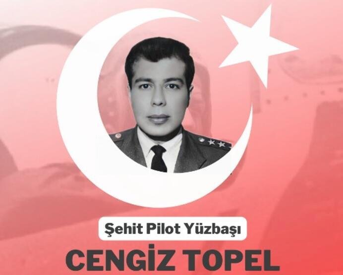 Şehit Pilot Yüzbaşı Cengiz Topel kimdir? Cengiz Topel ne zaman ve neden öldü?