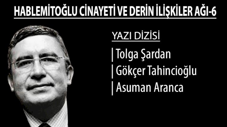 Hablemitoğlu Dosyası | 2015 yılında verilen ifadede açıklanan isimler yedi yıl boyunca korundu