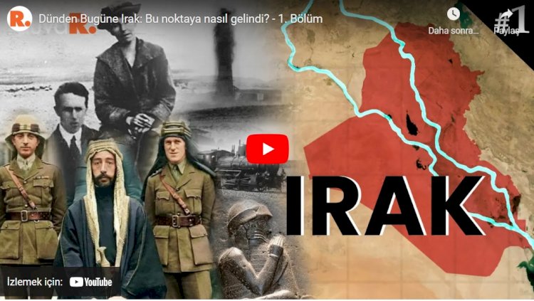 Dünden Bugüne Irak: Bu noktaya nasıl gelindi? - 1. Bölüm