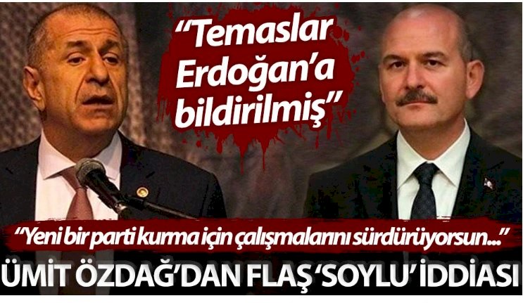 Ümit Özdağ’dan flaş ‘Soylu’ iddiası: Yeni bir parti kurma için çalışmalarını sürdürüyorsun...