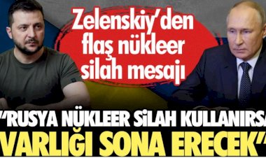 Zelenskiy'den flaş nükleer silah mesajı