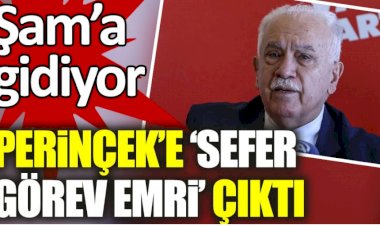 Perinçek'e sefer görev emri çıktı. Şam'a gidiyor