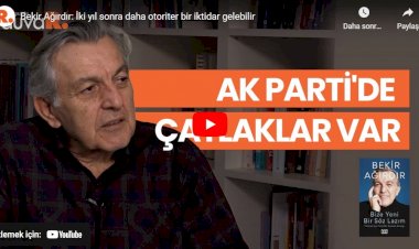 Bekir Ağırdır: İki yıl sonra daha otoriter bir iktidar gelebilir