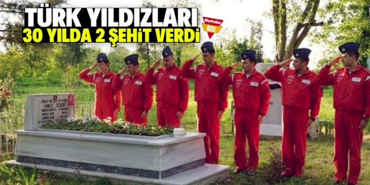 Türk Yıldızları 30 yılda 2 şehit verdi