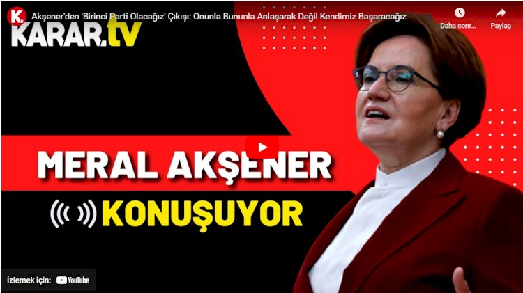 Akşener'den 'Birinci parti olacağız' çıkışı