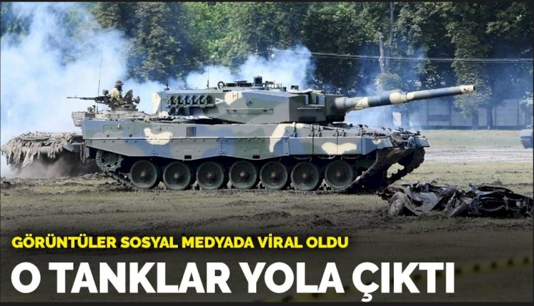 Görüntüler sosyal medyada viral oldu: O tanklar yola çıktı