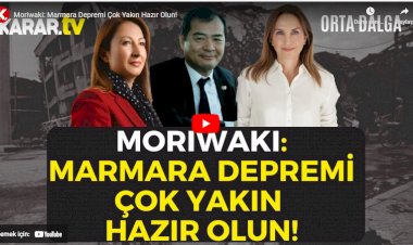 Yoshinori Moriwaki: Marmara depremi çok yakın hazır olun!
