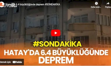 Hatay'da deprem fırtınası: 6.4, 5.8, 5.2, 5.2
