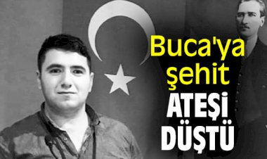 Buca'ya şehit ateşi düştü