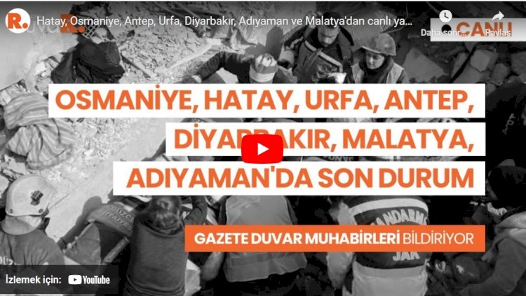 Maraş, Hatay, Osmaniye, Antep, Urfa, Diyarbakır, Adıyaman ve Malatya'dan canlı yayın