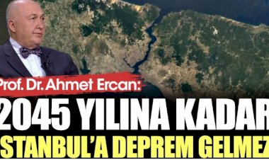 Prof. Dr. Ahmet Ercan: 2045 yılına kadar İstanbul’a deprem gelmez