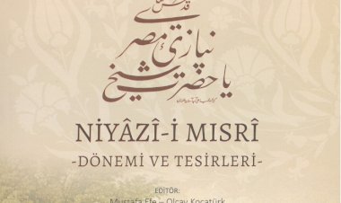 ‘Doğumunun 400'üncü Yılında Niyâzî-i Mısrî Dönemi ve Tesirleri’ Bilgi Şöleni Kitap Olarak Yayımlandı