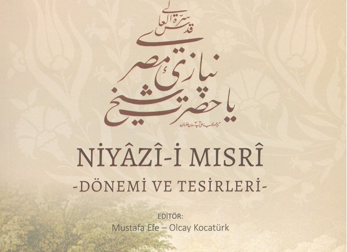 ‘Doğumunun 400'üncü Yılında Niyâzî-i Mısrî Dönemi ve Tesirleri’ Bilgi Şöleni Kitap Olarak Yayımlandı