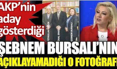 Şebnem Bursalı'nın açıklayamadığı FETÖ fotoğrafı. AKP'den aday gösterildi