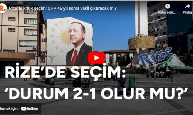 Rize’de kritik seçim: CHP 46 yıl sonra vekil çıkaracak mı?