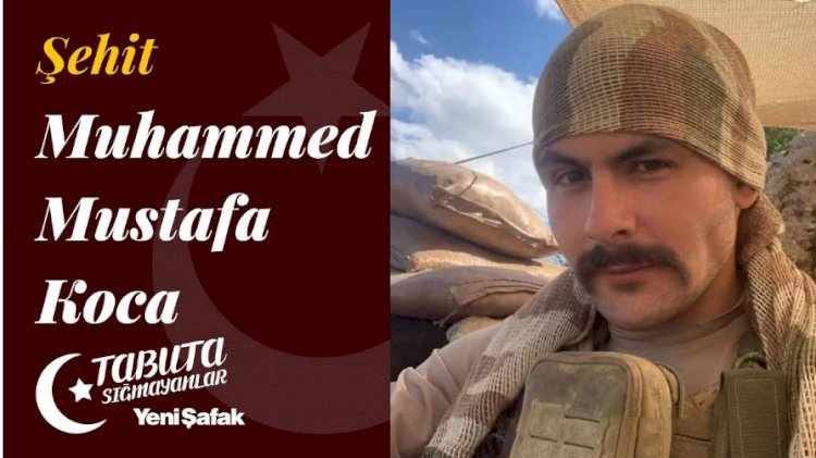 Tabuta Sığmayanlar: Şehit Muhammed Mustafa Koca (153. Bölüm)
