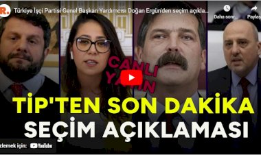 TİP'li Ergün: 14 Mayıs seçimlerinin şaibeli olduğunu söylüyoruz
