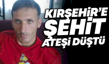 Kırşehir'e Şehit Ateşi Düştü