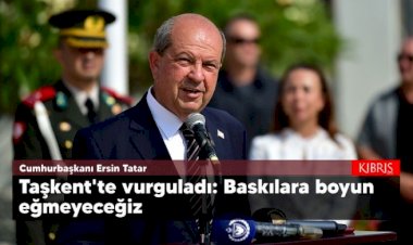 Cumhurbaşkanı Tatar, Taşkent’te vurguladı: Baskılara boyun eğmeyeceğiz