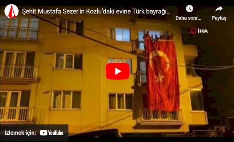 Şehit Mustafa Sezer'in Kozlu’daki evine Türk bayrağı asıldı