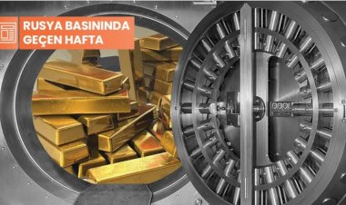 Rusya basınında geçen hafta: 'Merkez bankalarının altın rezervleri artıyor'